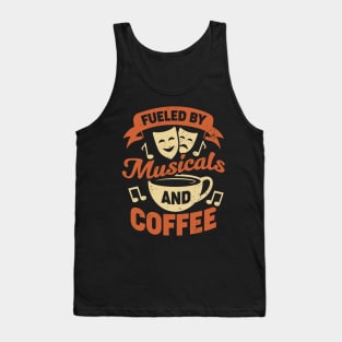 Fueled By Musicals And Coffee Tank Top